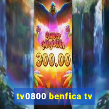 tv0800 benfica tv